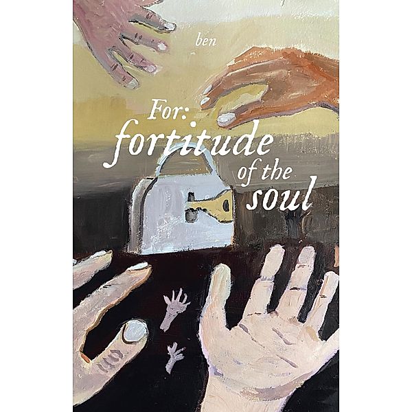 For: fortitude of the soul, Ben