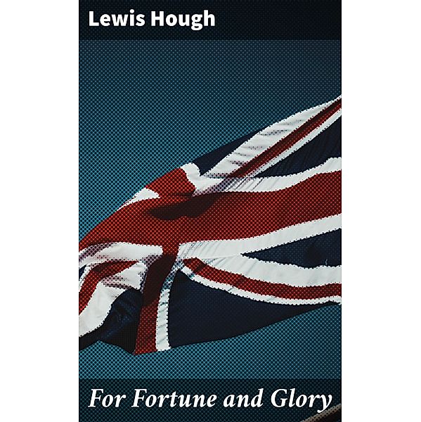 For Fortune and Glory, Lewis Hough