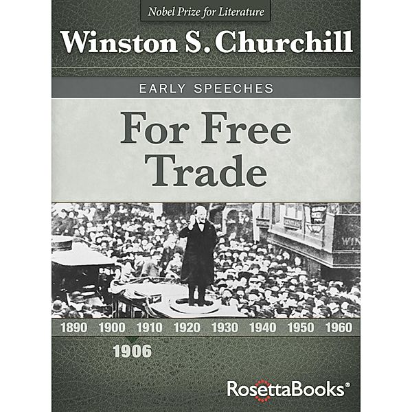 For Free Trade / Winston S. Churchill Early Speeches, Winston S. Churchill