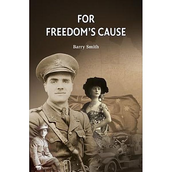 FOR FREEDOM'S CAUSE / The Kimberley Trilogy Bd.one, Barry Smith
