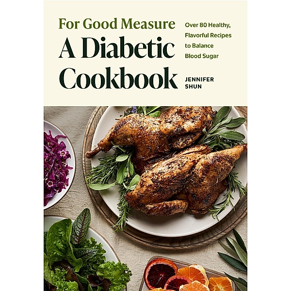 For Good Measure: A Diabetic Cookbook, Jennifer Shun