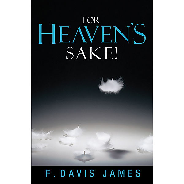 For Heaven’S Sake!, F. David James