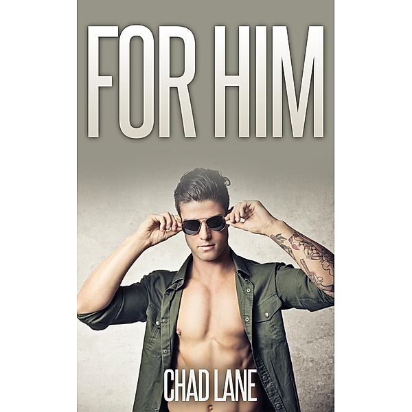 For Him Bundle (Gay For You Military Romance), Chad Lane