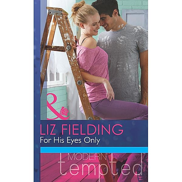 For His Eyes Only (Mills & Boon Modern Tempted) / Mills & Boon Modern Tempted, Liz Fielding