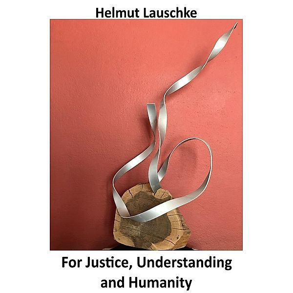 For Justice, Understanding and Humanity, Helmut Lauschke