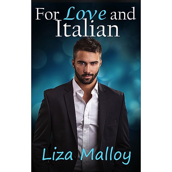 For Love and Italian, Liza Malloy