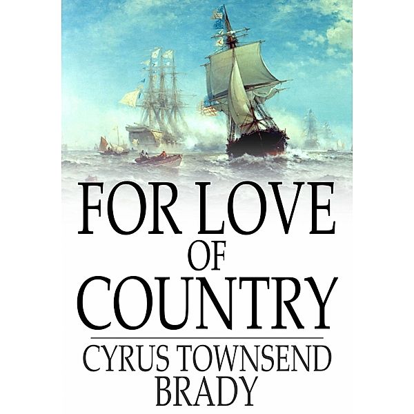 For Love of Country / The Floating Press, Cyrus Townsend Brady