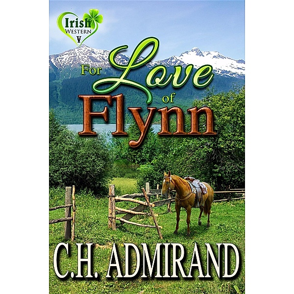 For Love of Flynn / C.H. Admirand, C. H. Admirand