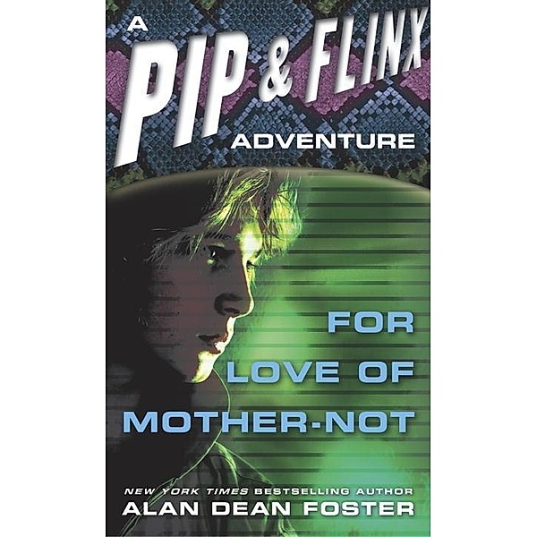 For Love of Mother Not / Adventures of Pip & Flinx Bd.1, Alan Dean Foster