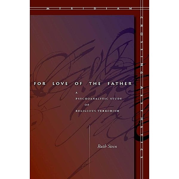 For Love of the Father / Meridian: Crossing Aesthetics, Ruth Stein