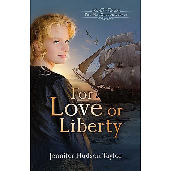 For Love or Liberty / Abingdon Fiction, Jennifer Hudson Taylor