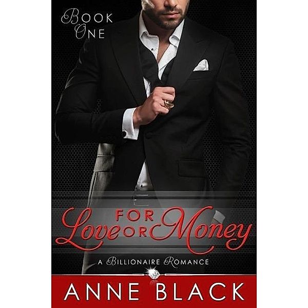 For Love or Money: A Billionaire Romance, Anne Black