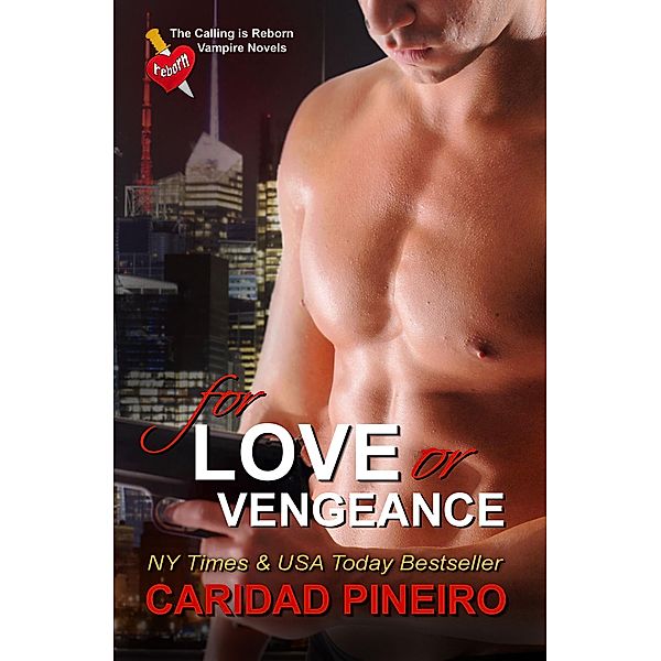 For Love or Vengeance (The Calling is Reborn Vampire Novels) / The Calling is Reborn Vampire Novels, Caridad Pineiro