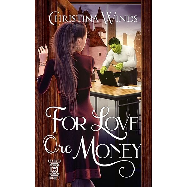 For Love Orc Money (Abaddon, #3) / Abaddon, Christina Winds