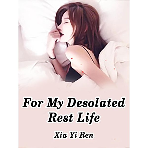 For My Desolated Rest Life / Funstory, Xia YiRen