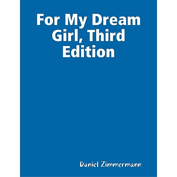 For My Dream Girl, Third Edition, Daniel Zimmermann