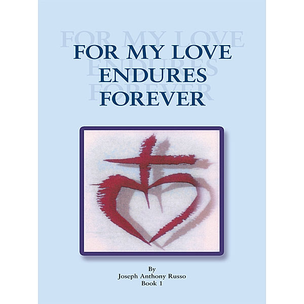 For My Love Endures Forever, Joseph Anthony Russo