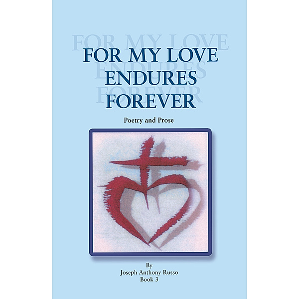 For My Love Endures Forever, Joseph Anthony Russo