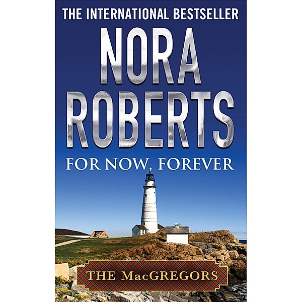 For Now, Forever / MacGregors Series Bd.5, Nora Roberts