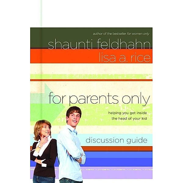 For Parents Only Discussion Guide, Shaunti Feldhahn, Lisa A. Rice