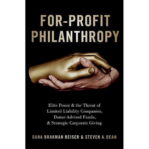 For-Profit Philanthropy, Dana Brakman Reiser, Steven A. Dean