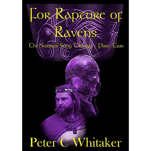 For Rapture of Ravens (The Sorrow Song Trilogy, #2) / The Sorrow Song Trilogy, Peter Whitaker