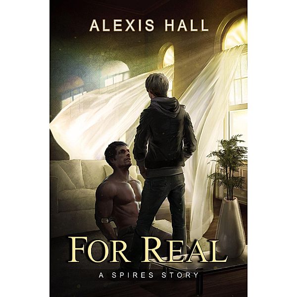 For Real (Spires, #3), Alexis Hall