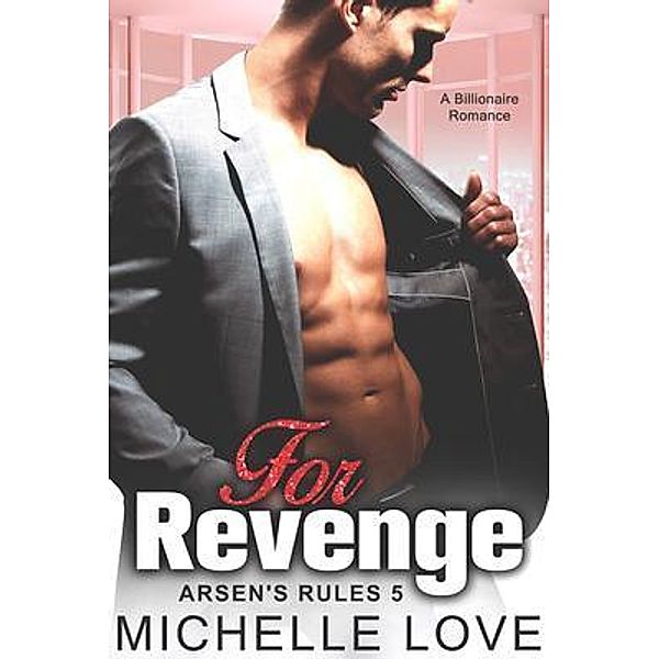 For Revenge / Arsen's Rules Bd.5, Michelle Love