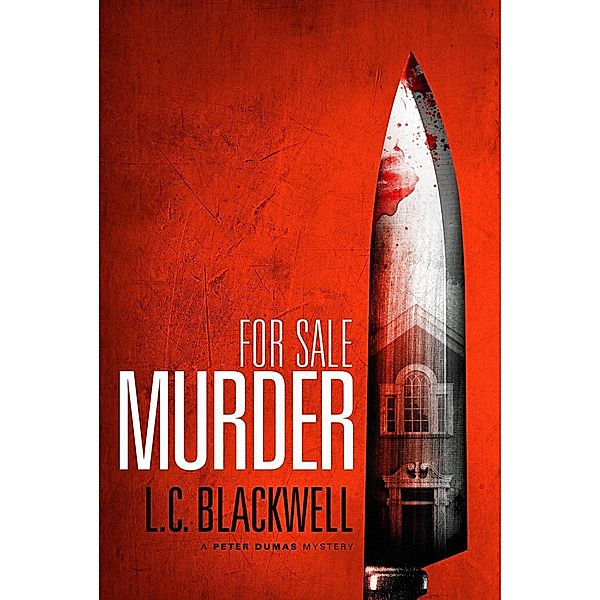 For Sale Murder (Peter Dumas Mystery Series, #1) / Peter Dumas Mystery Series, L. C. Blackwell