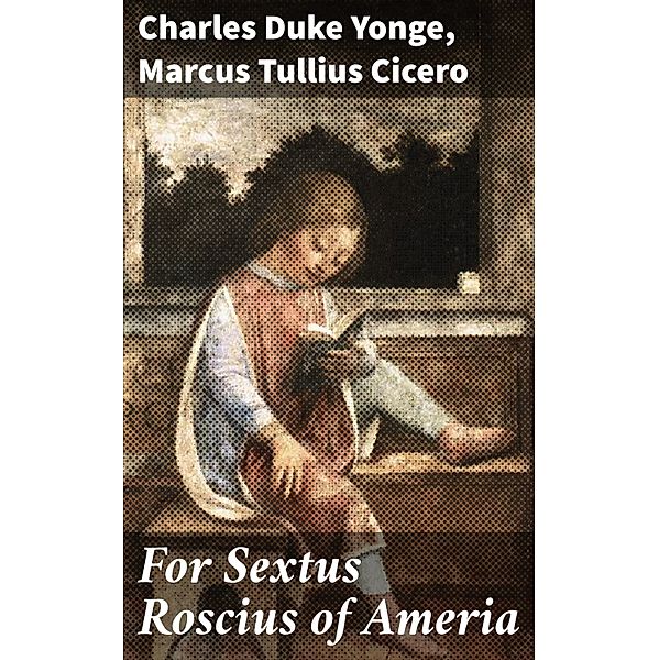 For Sextus Roscius of Ameria, Charles Duke Yonge, Marcus Tullius Cicero