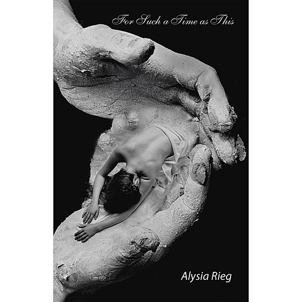 For Such a Time as This, Alysia Rieg
