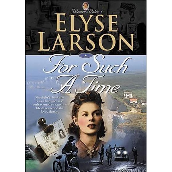 For Such a Time (Women of Valor Book #1), Elyse Larson