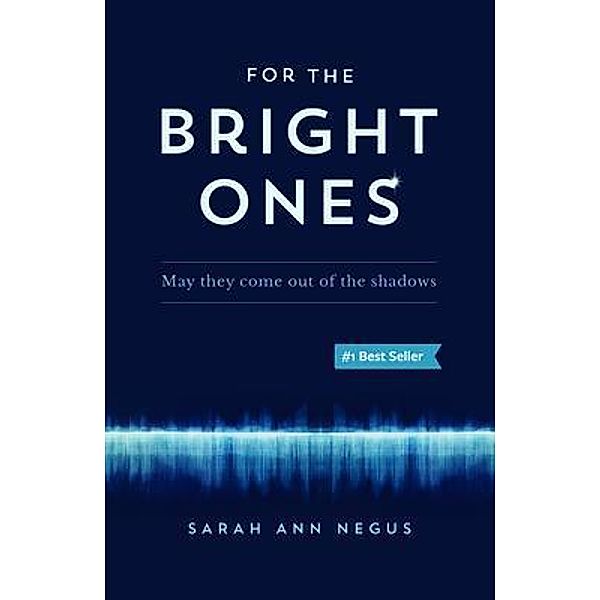 For the Bright Ones / Serapis Bey Publishing, Sarah Negus