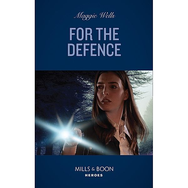 For The Defense (Mills & Boon Heroes) (A Raising the Bar Brief, Book 2) / Heroes, Maggie Wells