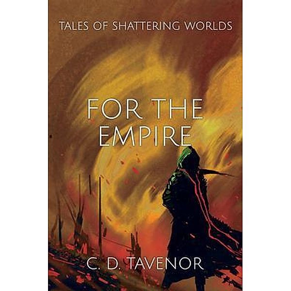 For the Empire / Tales of Shattering Worlds Bd.3, C. D. Tavenor
