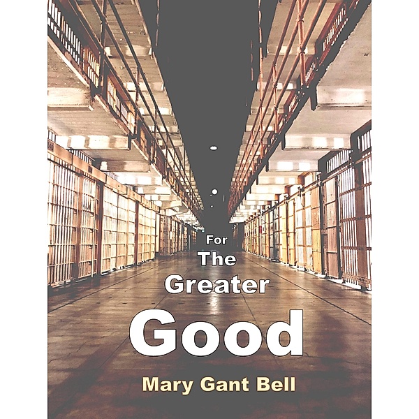 For the Greater Good, Mary Gant Bell