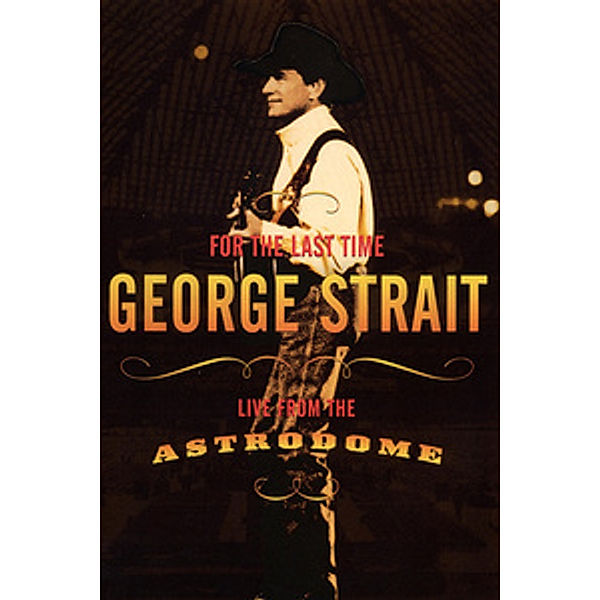 For the Last Time - Live from the Astrodome, George Strait