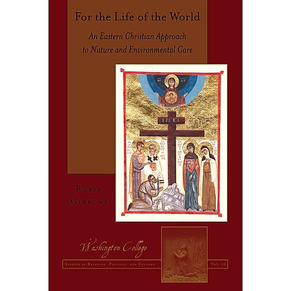 For the Life of the World / Washington College Studies in Religion, Politics, and Culture Bd.12, Robin Gibbons