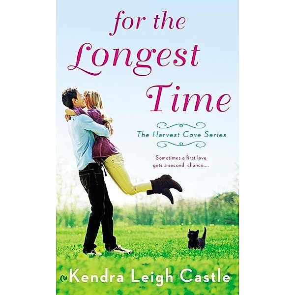 For the Longest Time / Harvest Cove Series Bd.1, Kendra Leigh Castle