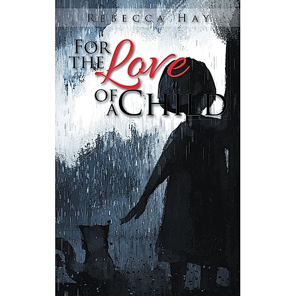 For the Love of a Child, Rebecca Hay