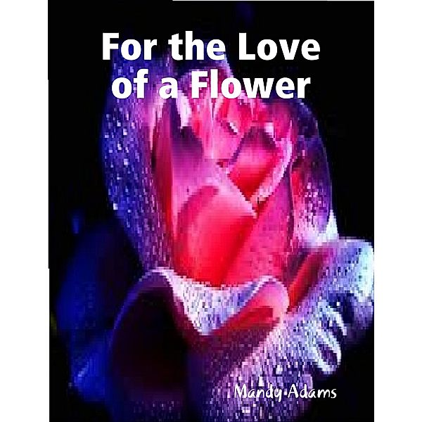 For the Love of a Flower, Mandy Adams