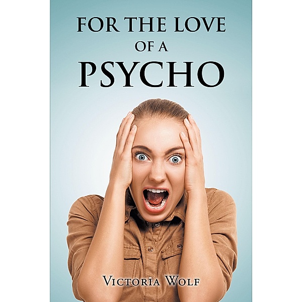 For the Love of a Psycho, Victoria Wolf