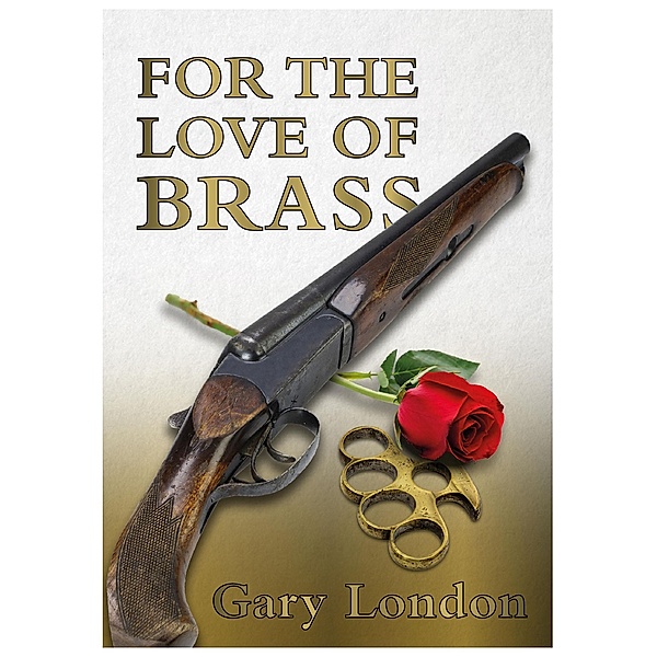 For the Love of Brass / Brown Dog Books, Gary London