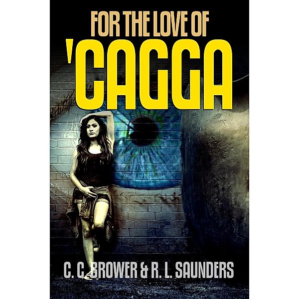 For the Love of 'Cagga (Speculative Fiction Modern Parables) / Speculative Fiction Modern Parables, C. C. Brower, R. L. Saunders
