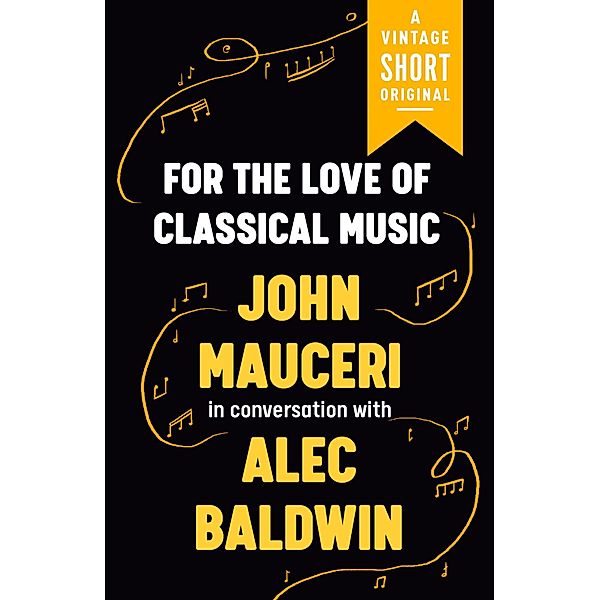 For the Love of Classical Music / A Vintage Short, John Mauceri, Alec Baldwin