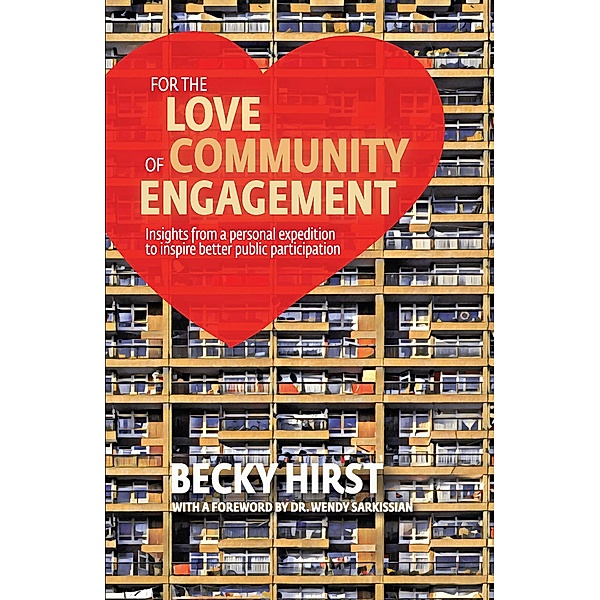 For the Love of Community Engagement, Becky Hirst, Wendy Sarkissian