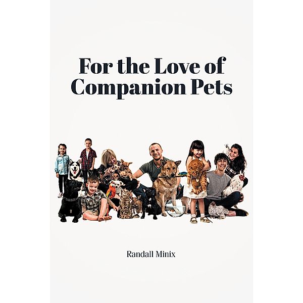 For the Love of Companion Pets, Randall Minix
