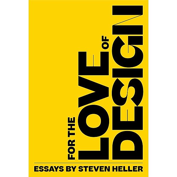 For the Love of Design, Steven Heller