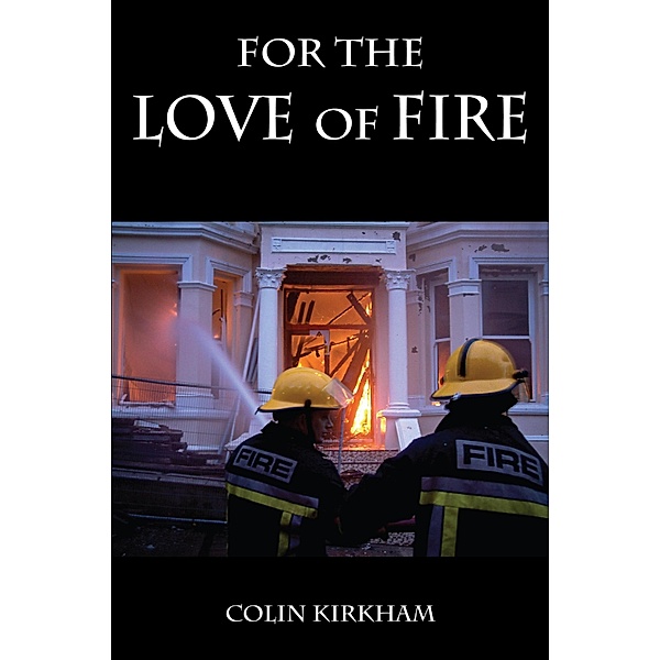 For the Love of Fire, Colin Kirkham