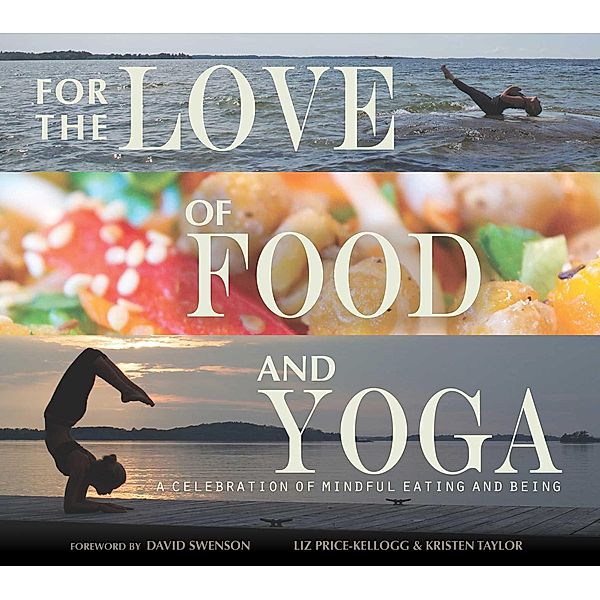 For the Love of Food and Yoga, Liz Price-Kellogg, Kristen Taylor